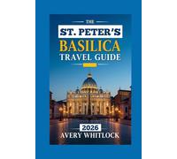 St. Peter’s Basilica Travel Guide: Step-by-step Tours, Hidden Gems & Practical Tips (Global Adventure)