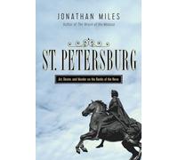 St. Petersburg: Madness, Murder, and Art on the Banks of the Neva