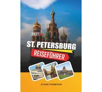 ST. PETERSBURG REISEFÜHRER 2027: Eremitage-Museum, Kaiserpaläste, Kanalkreuzfahrten, Weiße Nächte & Russisches Erbe