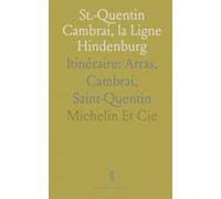 St.-Quentin Cambrai, la Ligne Hindenburg: Itinéraire: Arras, Cambrai, Saint-Quentin