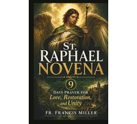 ST. RAPHAEL NOVENA: 9 Days Prayer for Love, Restoration, and Unity