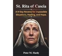 St. Rita of Cascia: A 9-Day Novena for Impossible Situations, Healing, and Hope.