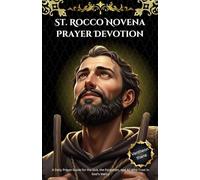 St. Rocco Novena Prayer Devotion: A Daily Prayer Guide for the Sick, the Forgotten, and All Who Trust in God’s Mercy