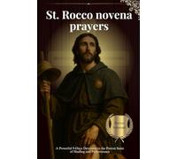 St. Rocco novena prayers: A Powerful 9-Days Devotion to the Patron Saint of Healing and Perseverance