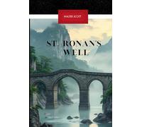 St. Ronan's Well: A Classic Historical Scottish Novel with Original Illustrations, Completely Restored Edition