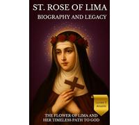 St. Rose of Lima Biography and Legacy: The Flower of Lima and Her Timeless Path to God