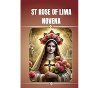 St Rose of Lima Novena: Catholic novena prayer book to St Rose of Lima (Catholic Novena Prayers)