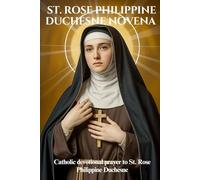ST. ROSE PHILIPPINE DUCHESNE NOVENA: Catholic devotional prayer to St. Rose Philippine Duchesne