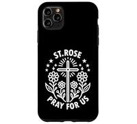 St. Rose Pray For Us Catholic Saint Case for iPhone 11 Pro Max