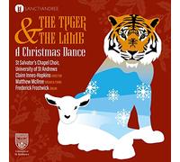 St Salvator's Chapel Choir - The Tyger and the Lamb: A Christmas Dance