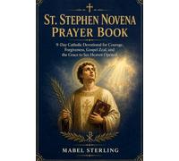 ST. STEPHEN NOVENA PRAYER BOOK: 9-Day Catholic Devotional for Courage, Forgiveness, Gospel Zeal, and the Grace to See Heaven Opened