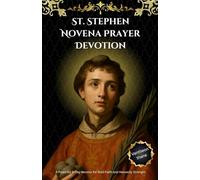 St. Stephen Novena Prayer Devotion: A Powerful 9-Day Novena for Bold Faith and Heavenly Strength
