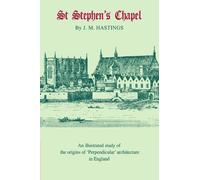 St Stephen's Chapel: And its Place in the Development of Perpendicular Style in England