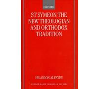 St Symeon the New Theologian and Orthodox Tradition (Oxford Early Christian Studies)
