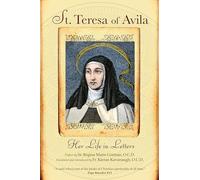 St. Teresa of Avila: Her Life in Letters