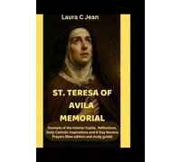 ST. TERESA OF AVILA MEMORIAL: Excerpts of the Interior Castle,Reflections,Daily Catholic Inspirations and 9-Day Novena Prayers [New edition and study guide]