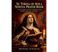 St. Teresa Of Avila Novena Prayer Book: A 9 Day Catholic Devotional with Daily Scripture Readings, Reflections, and Prayers