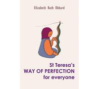 St Teresa's Way of Perfection for Everyone by Elizabeth Ruth Obbard (2002-06-02)