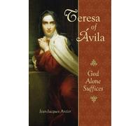 St. Theresa of Avila: God Alone Suffices
