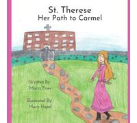 St. Therese: Her Path to Carmel