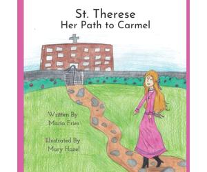 St. Therese: Her Path to Carmel