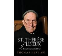 St.Therese of Lisieux: A Transformation in Christ