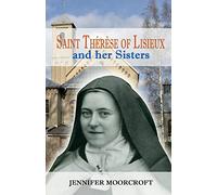 St Therese of Lisieux and Her Sisters