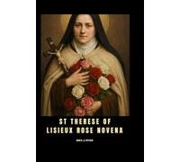 ST THERESE OF LISIEUX ROSE NOVENA :: St. Thérèse of the Child Jesus The Little Way for salvation
