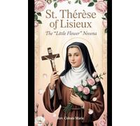 St. Thérèse of Lisieux: The "Little Flower" Novena