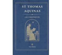 St. Thomas Aquinas: A Classic Biography by G.K. Chesterton
