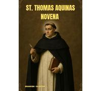 ST. THOMAS AQUINAS NOVENA: A JOURNEY OF WISDOM, FAITH, AND QUIET STRENGTH FOR EVERY HEART