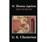 St. Thomas Aquinas: 'The Dumb Ox' by G. K. Chesterton (2012-12-16)