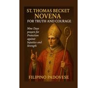 ST. THOMAS BECKET NOVENA FOR TRUTH AND COURAGE: Nine Days prayers for Protection against Injustice and Strength (FILIPINO PRAYER BOOKS)