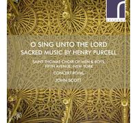 St Thomas Choir/Scott - O Sing unto the Lord: Sacred music by Henry Purcell