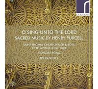 St Thomas Choir/Scott - O Sing unto the Lord: Sacred music by Henry Purcell