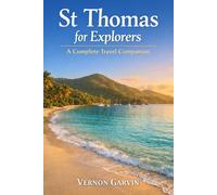 St. Thomas for Explorers: A Complete Travel Companion