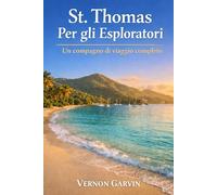 St. Thomas Per gli Esploratori: Un compagno di viaggio completo (Italian Edition)