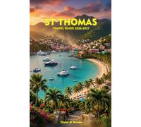 ST THOMAS TRAVEL GUIDE 2026-2027: Explore Paradise Beaches, Cobblestone Colonial Streets, Vibrant Carnival Culture, Thrilling Adventures, and Unforgettable Caribbean Cultural Escapes