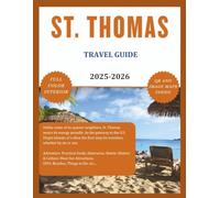 ST. THOMAS TRAVEL GUIDE (Full Color) 2025-2026: Explore the Beauty, Rich Culture, Hidden Gems and Picturesque Lakes. Caribbean, USVI, Beaches, Must See Attractions, Maps etc. (ROAM and EXPLORE)