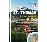 St. Thomas (USVI) Travel Guide 2026: Vacation Time Through the Caribbean with advice on what to park, how to explore, what to eat, and how to get around the Island.