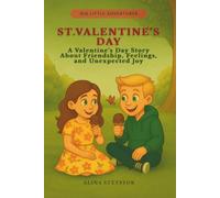 St. Valentine's Day: A Valentine's Day Story About Friendship, Feelings, and Unexpected Joy (Big Little Adventures)
