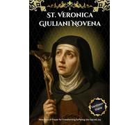 St. Veronica Giuliani Novena: Nine Days of Prayer for Transforming Suffering into Sacred Joy