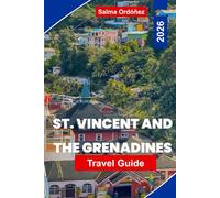 St. Vincent And the Grenadines Travel Guide 2026: Discover the Caribbean’s Sailing Paradise with Beaches, Volcanoes, Diving & Island Culture