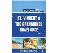 St. Vincent & The Grenadines Travel Guide 2025-2026