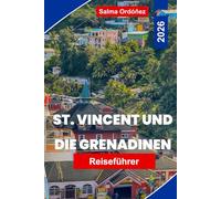 St. Vincent und die Grenadinen Reiseführer 2026: Entdecken Sie das karibische Segelparadies mit Stränden, Vulkanen, Tauchen und Inselkultur