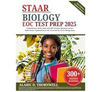 STAAR Biology EOC Test Prep 2025: Comprehensive Study Guide with 300+ Practice Questions and in-depth Answer Explanations for the Texas End-of-Course Biology Exam