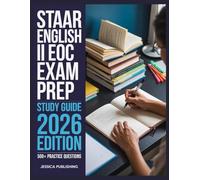 STAAR English II EOC Exam Prep 2026 Edition: Ace Your Certification with 500+ Practice Questions, Step-by-Step Explanations, Full Content Review, and Winning Test Strategies
