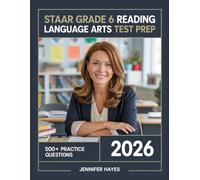 STAAR Grade 6 Reading Language Arts Test Prep 2026: 500+ Review Questions with Full Explanations and Study Guidelines