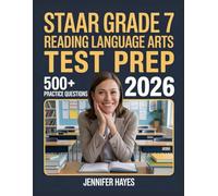 STAAR Grade 7 Reading Language Arts Test Prep 2026: 500+ Review Questions with Full Explanations and Study Guidelines