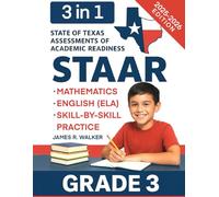STAAR Test Prep Grade 3: Complete 3 in 1 Practice Workbook for Math and English Language Arts Literacy (ELA) with Skill-by-Skill Practice and 10 Full-Length STAAR-Aligned Tests